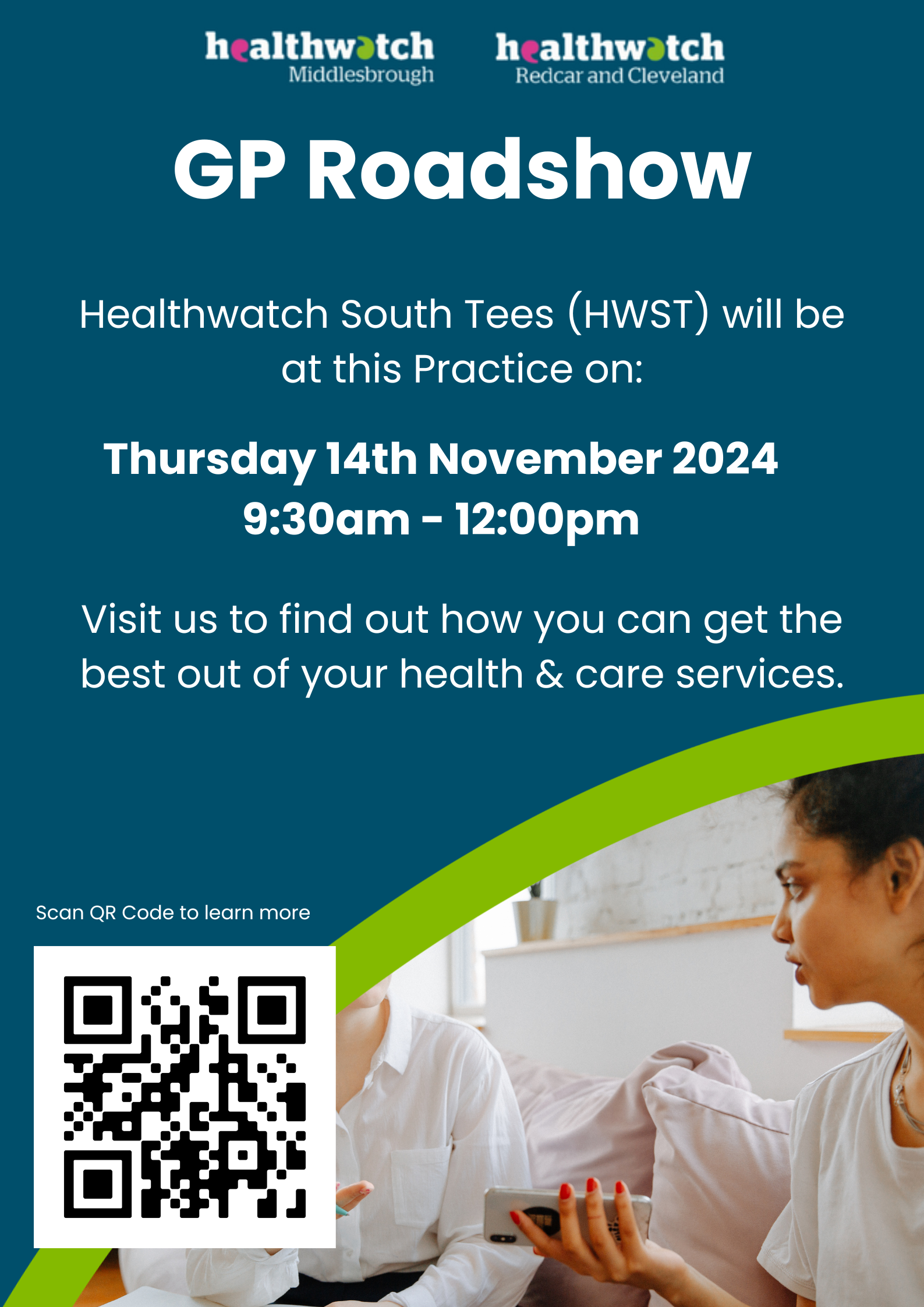 GP Roadshow. Healthwatch South Tees (HWST) will be at this practice on: Thursday 14th November 2024 9:30am - 12:00pm. Visit us to find out how you can get the best out of  your health & care services